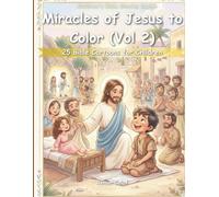 Jesus' Miracles to Color (Vol. 2): 25 Biblical Drawings for Children: Healing, Love, and Hope for Kids (Children's Bible stories)