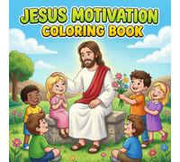 Jesus Motivation Coloring Book: Inspiring Christian Coloring Pages for Kids with Bible Verse Quotes, Faith, Hope, Kindness, and Sunday School Activities