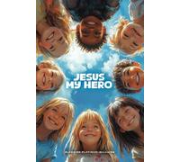 Jesus My Hero: Helping Children Find Comfort and Strength Through Jesus’ Promises and the Power of Scripture (Jesus My Hero: A Christ-Focused ... Unconditional Love - Multilingual Edition)