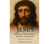 JESUS: Mystère d'un homme, lumière du monde