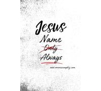 Jesus Name ~ Always | Inspirational Wide-Lined Notebook (Philippians 2:10)