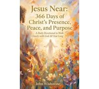 Jesus Near: 366 Days of Christ's Presence, Peace, and Purpose: A Daily Devotional to Walk Closely with God All Year Long