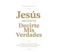 Jesús, necesito decirte mis Verdades: Un Diario Cristiano Guiado para la Oración Honesta, la Reflexión y el Crecimiento Espiritual | 250 Páginas y 325 ... Guía | Blanco Profundo | Spanish Version