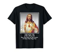 Jesús no Escucha Las oraciones de los Que Hacen la Guerra Camiseta