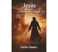 Jesús no vino a fundar una religión: El reino que confronta la religión organizada