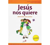 Jesús nos quiere. Iniciación de los niños a la vida cristiana, 1. Materiales para Padres: Material complementario al nuevo Catecismo "Jesús es el Señor" (Nuevo Proyecto Galilea 2000)