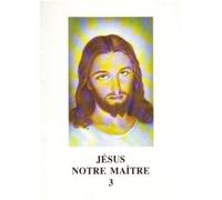Jésus notre maître: Tome 3