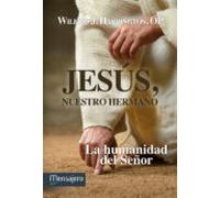Jesus Nuestro Hermano: La Humanidad Del Señor