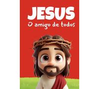 JESUS, O AMIGO DE TODOS