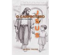 Jesus O Carpinteiro. (ebook)