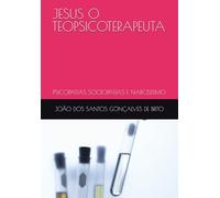 JESUS O TEOPSICOTERAPEUTA: PSICOPATIAS SOCIOPATIAS E NARCISISMO (1 - Os Graus de Intimidade com Deus e as Recompensas de Cada Graus - 2 - Os Graus de Salvação Criados por Jesus)