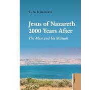 Jesus of Nazareth 2000 Years After: The Man and his Mission