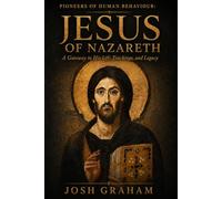 Jesus of Nazareth: A Gateway to His Life, Teachings, and Legacy (Pioneers of Human Behaviour)