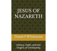 Jesus of Nazareth: History, Faith, and the Origins of Christianity (The Historical Inquiry Series)