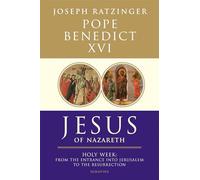 Jesus of Nazareth: Holy Week: From the Entrance Into Jerusalem to the Resurrection Volume 2