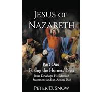 JESUS OF NAZARETH Part One: POKING THE HORNETS' NEST: Jesus Develops His Mission Statement and an Action Plan