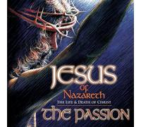 Jesus of Nazareth the Passion