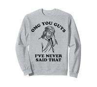 Jesus OMG You Guys I've Never Said That Sudadera