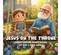 Jesus On The Throne: Emma's Special Heart Lesson (The Grandpa Bob and Emma Series)