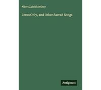 Jesus Only, and Other Sacred Songs