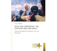Jesus Our Comforter- The God Who Sees and Heals
