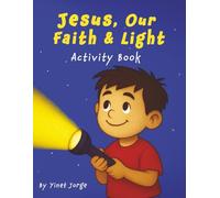 Jesus, Our Faith and Light - Activity Book: Fun Bible-based coloring, writing, and faith activities for kids and families