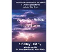 Jesus, Our Refuge in the Storm, A Survivor’s Guide to Faith and Healing in Life’s Deepest Storms: Includes New Content and a Bible Study