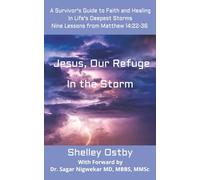 Jesus, Our Refuge in the Storm: A Survivor's Guide to Faith and Healing in Life's Deepest Storms, No Bible Study