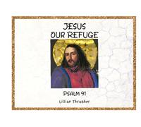Jesus, Our Refuge: Psalm 91