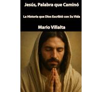 Jesús, Palabra que Caminó: La Historia que Dios Escribió con Su Vida