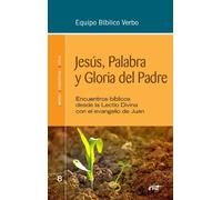 Jesús, Palabra y Gloria del Padre | Equipo Bíblico Verbo