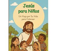 Jesús para Niños: Un Viaje por Su Vida para Colorear