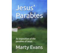 Jesus' Parables: An exposition of the parables of Jesus
