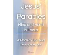 Jesus' Parables: Mind and Heart in Focus: A Modern Spiritual Interpretation: 6 (MIND OF ZEN)