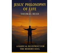 JESUS' PHILOSOPHY OF LIFE: How to Live an Untethered Life in a World of Anxiety
