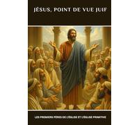 Jésus, point de vue juif: Les premiers Pères de l'Église et l'Église primitive (Série sur l'Église Primitive)