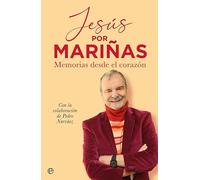 Jesús por Mariñas: Memorias desde el corazón (Biografías y memorias)