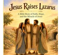 Jesus Raises Lazarus: A Bible Story of Faith, Hope, and the Miracle of Jesus (Totle Bible Stories for Kids)