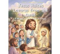 Jesus Raises Lazarus: Children's Bible story about faith and the power of Jesus - easy reading for children