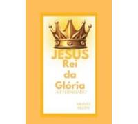 Jesus Rei Da Glória (ebook)