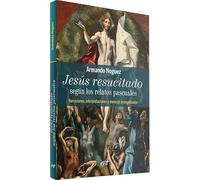 Jesús resucitado según los relatos pascuales: Narraciones, interpretaciones y mensaje evangelizador (Materiales de trabajo)