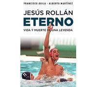 Jesús Rollán Eterno: Vida y muerte de una leyenda (Córner)