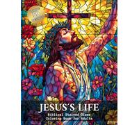 Jesus´s Life: Biblical Stained Glass Coloring Book for Adults: Bible Coloring Book