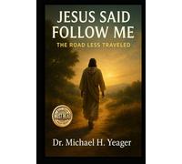 JESUS SAID FOLLOW ME: The Road Less Traveled