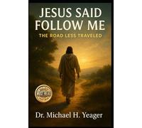 JESUS SAID FOLLOW ME: The Road Less Traveled