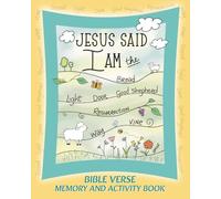 'Jesus Said I AM' Bible Memory & Activity Book: Jesus made seven 'I AM' statements in the gospel of John. This book will help you remember them! (Bible Memory Verse Activity Books)