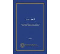 Jesus said: questions of life answered by the one who alone speaks with authority