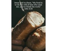 Jesus said to them, “My food is to do the will of him who sent me, and to finish his work.” John 4:34 - Daily Journal