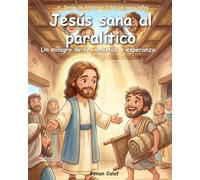Jesús sana al paralítico: Historias bíblicas para niños sobre la fe y el perdón: lectura fácil para niños