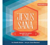 Jesús Sana (Jesus Heals): Aprende Las Partes del Cuerpo